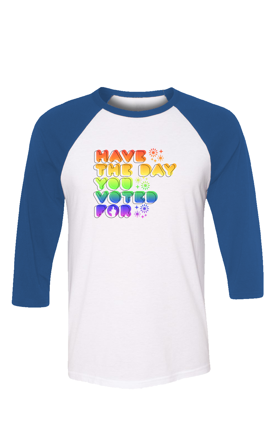 Have the day you voted for unisex 3 4 sleeve t shirt