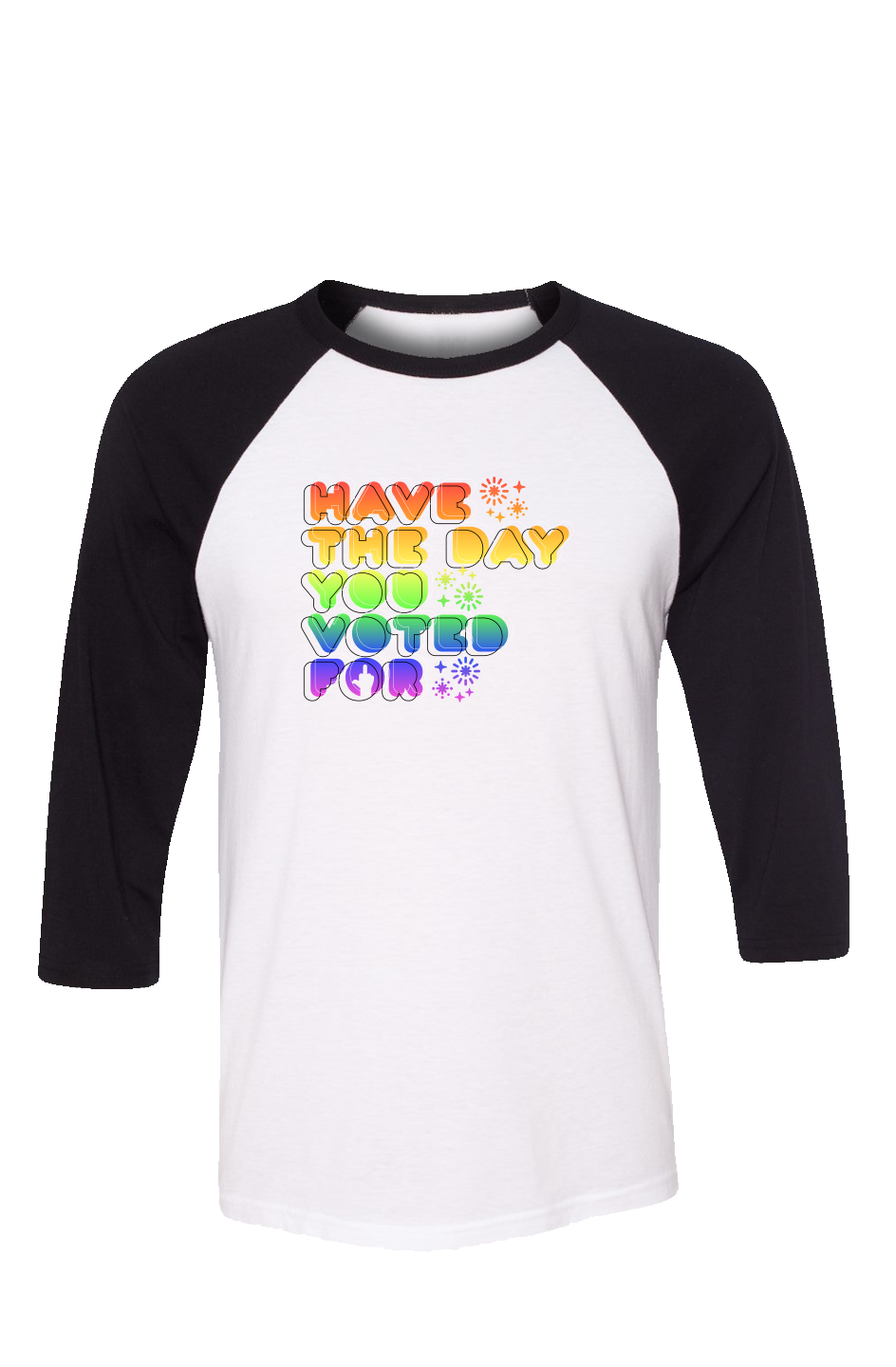 Have the day you voted for unisex 3 4 sleeve t shirt
