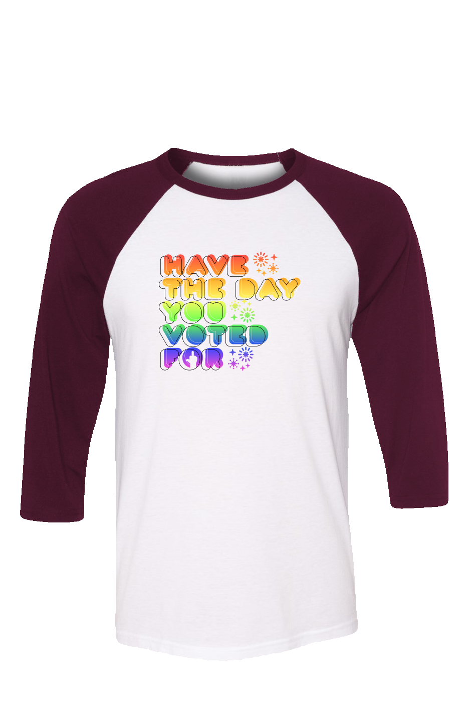 Have the day you voted for unisex 3 4 sleeve t shirt