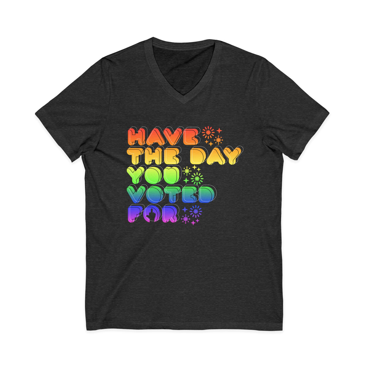 have the day you voted for - unisex v-neck t-shirt