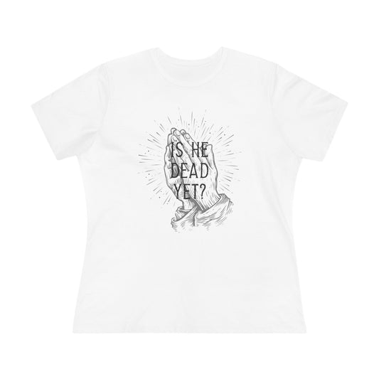 Is He Dead Yet? - womens relaxed fitted shirt