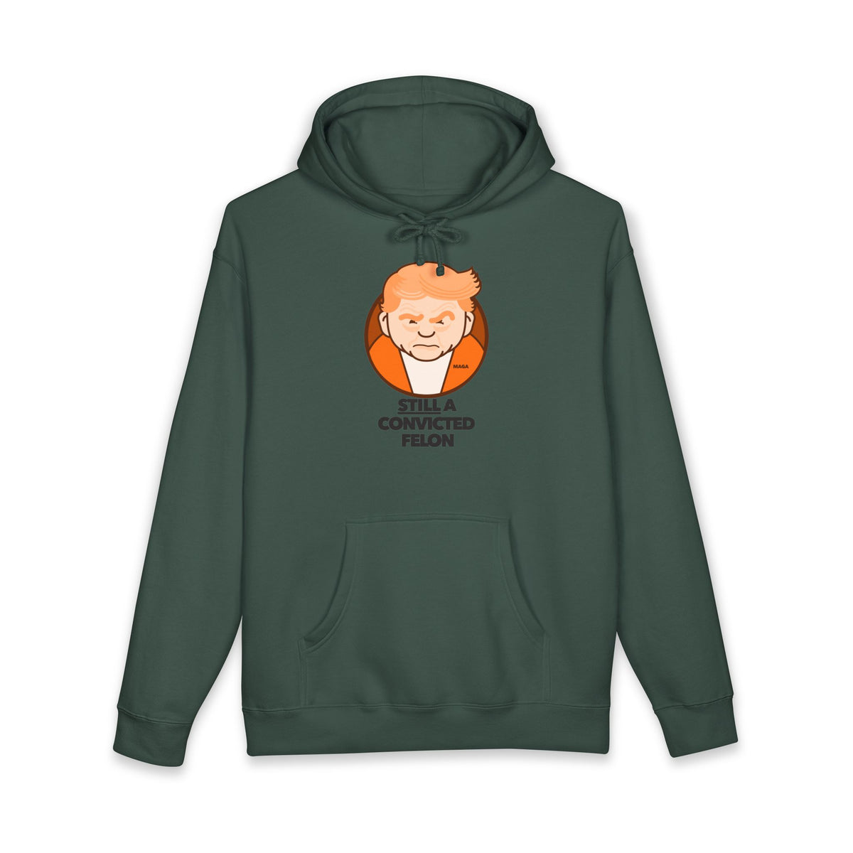 still a convicted felon - unisex heavyweight pullover hoodie