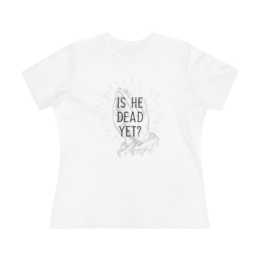 Is He Dead Yet? - womens relaxed fitted shirt