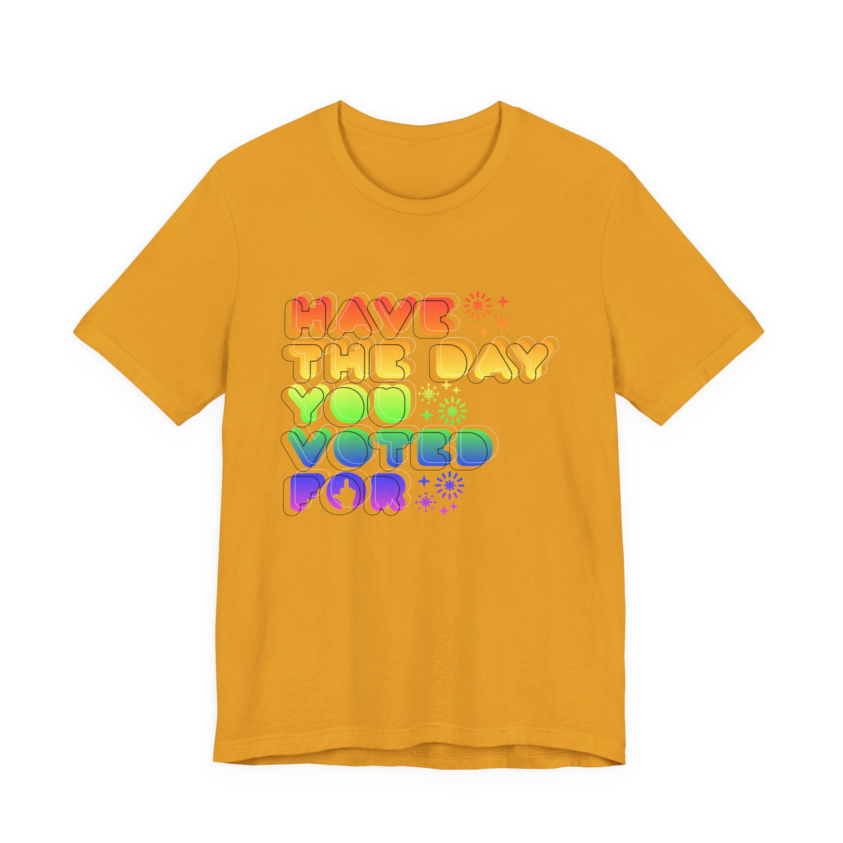 have the day you voted for - unisex crew neck t-shirt