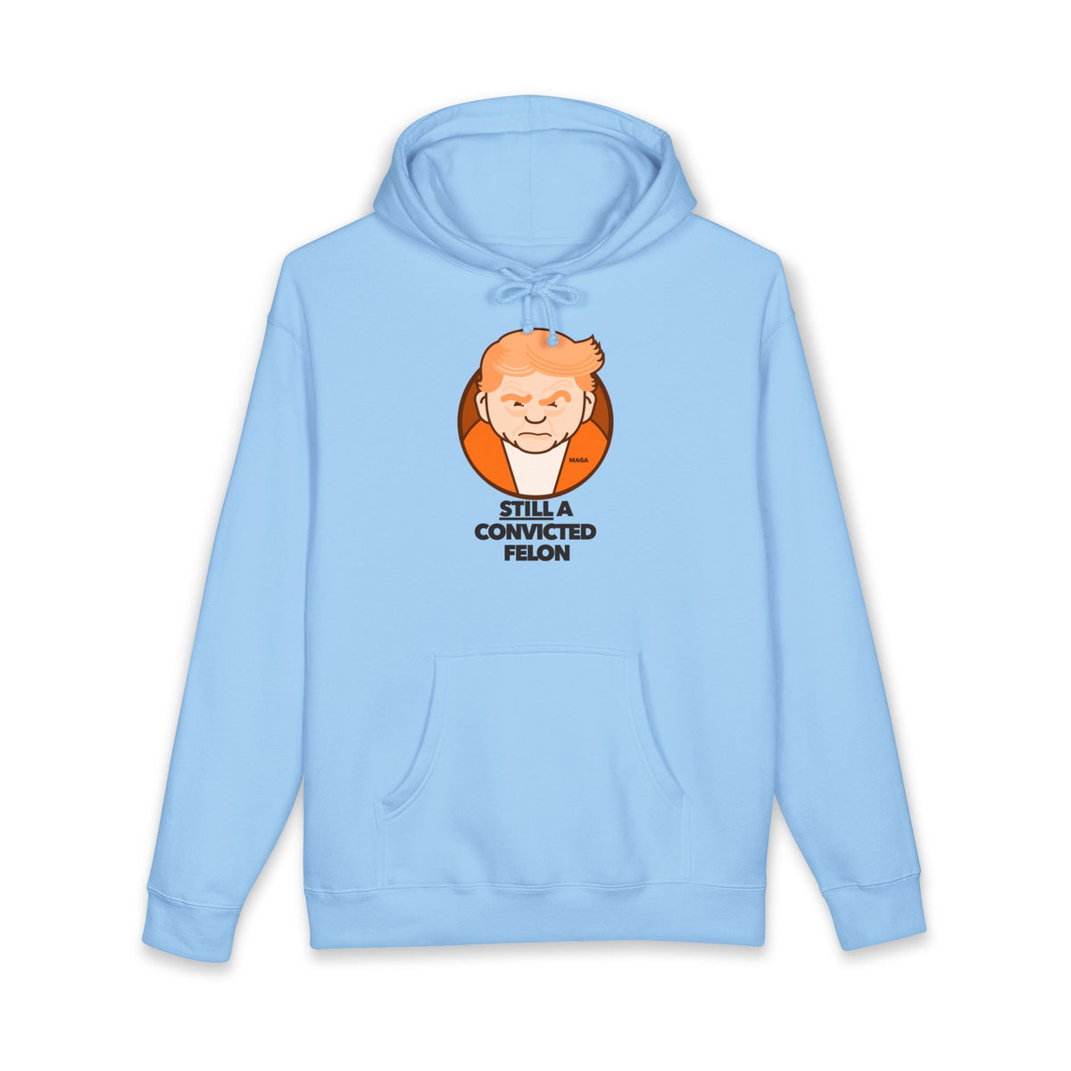 still a convicted felon - unisex heavyweight pullover hoodie