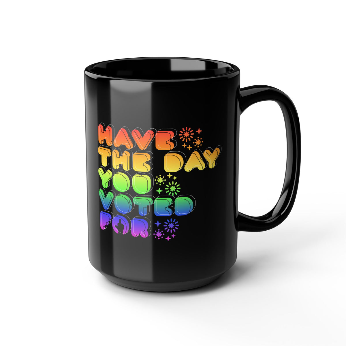 have the day you voted for - black coffee mug (15oz)