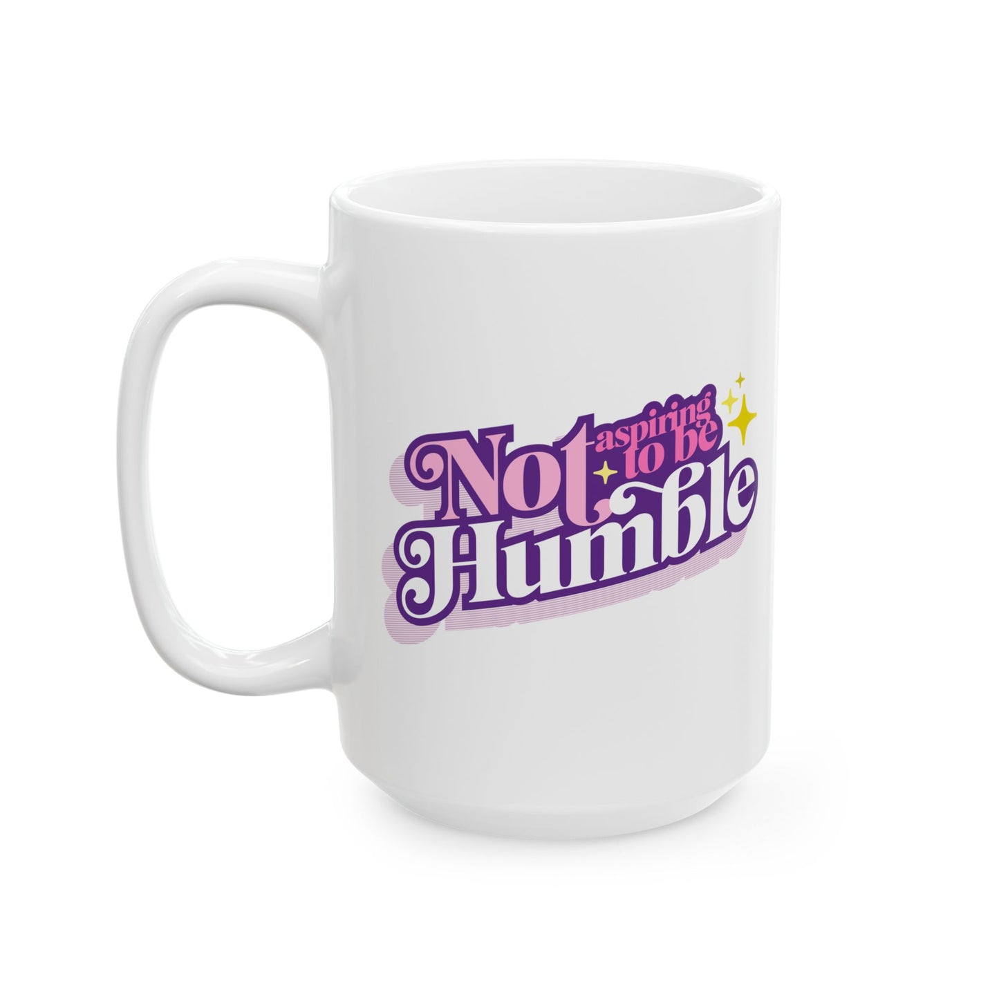 Not Aspiring to be Humble - White Mug, (15oz)