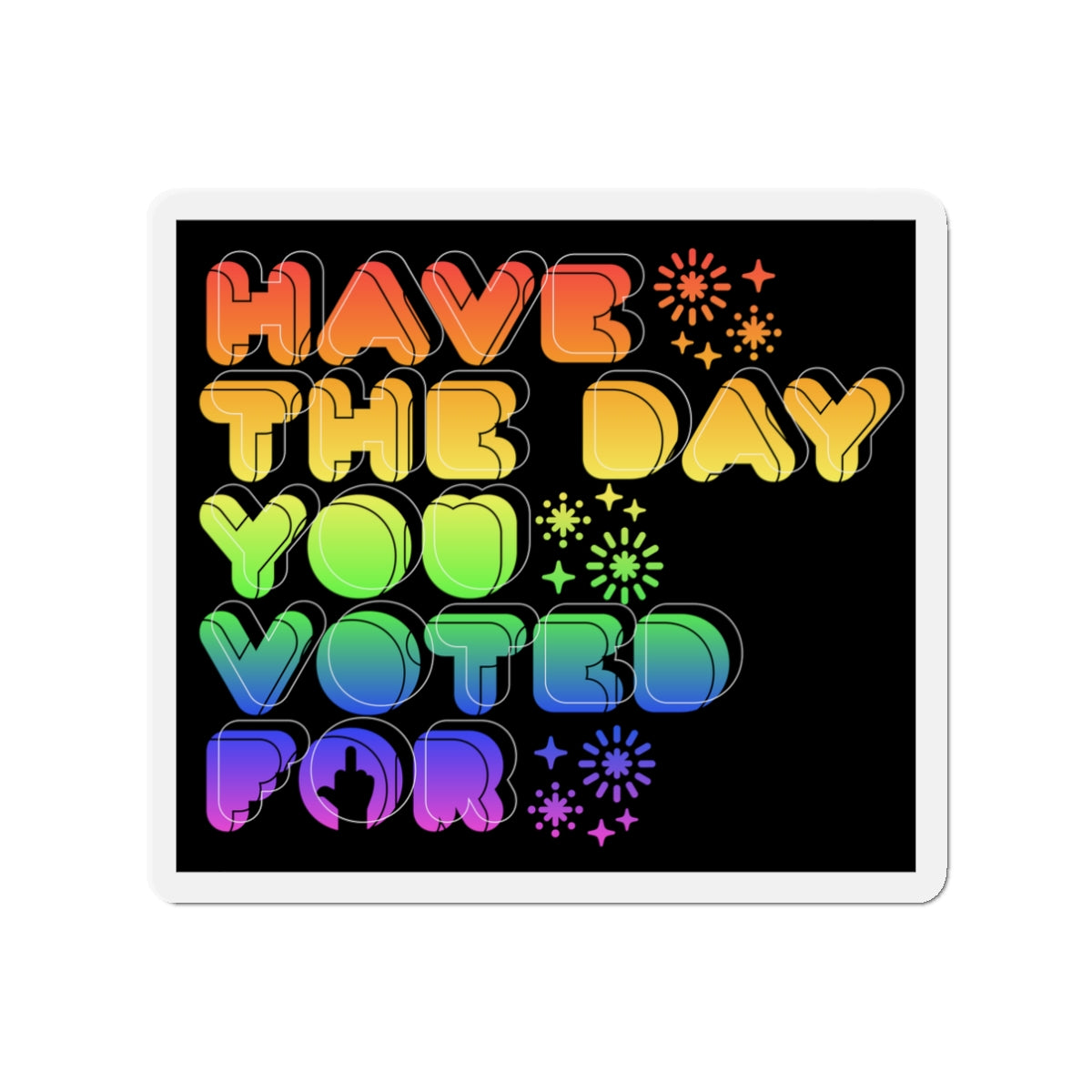 have the day you voted for - magnet (black)