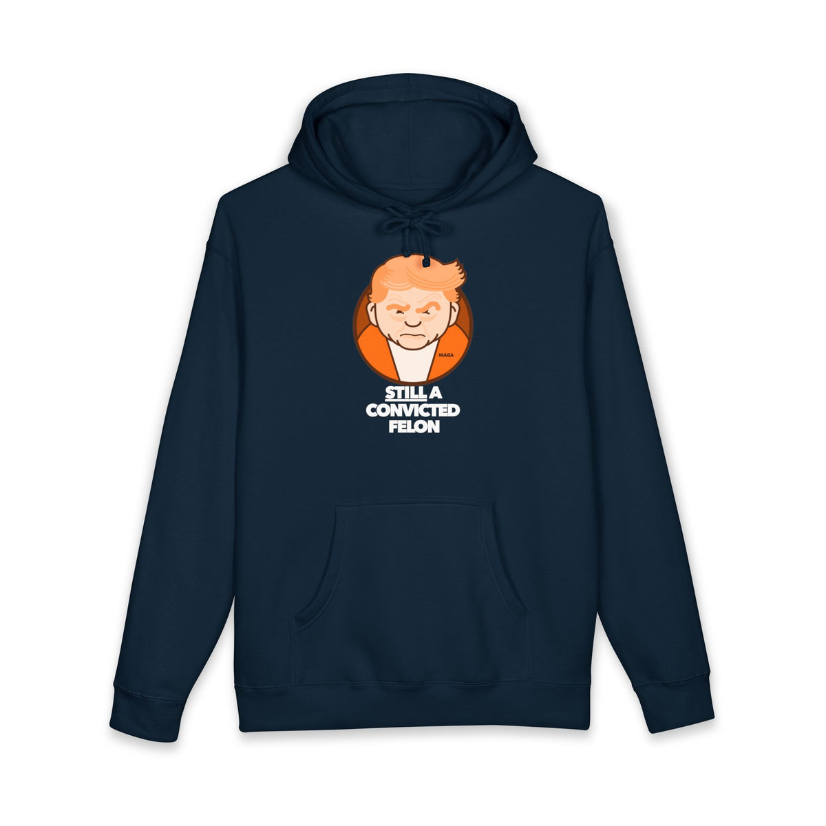 still a convicted felon - unisex heavyweight pullover hoodie