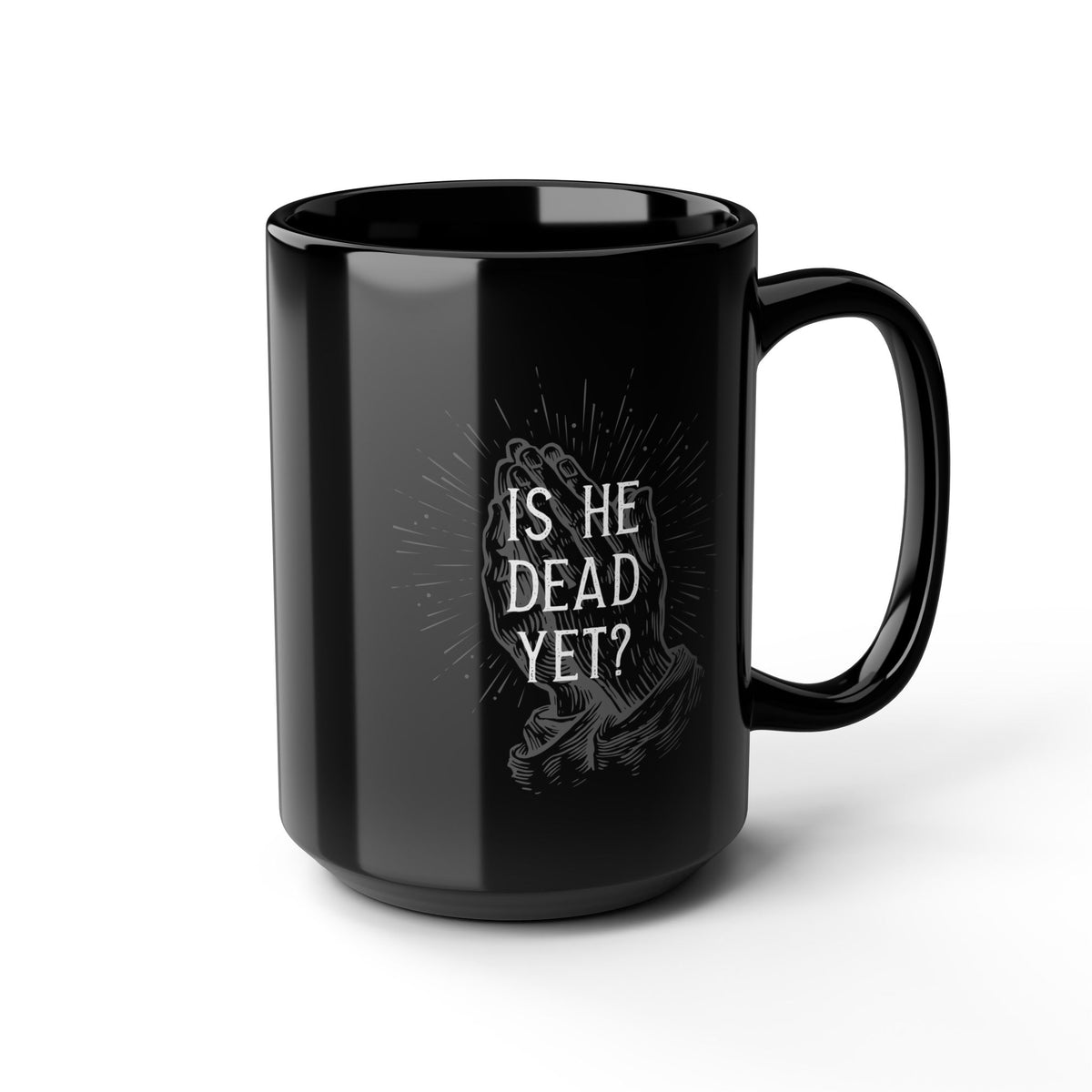 Is He Dead Yet? - black coffee mug (15oz)