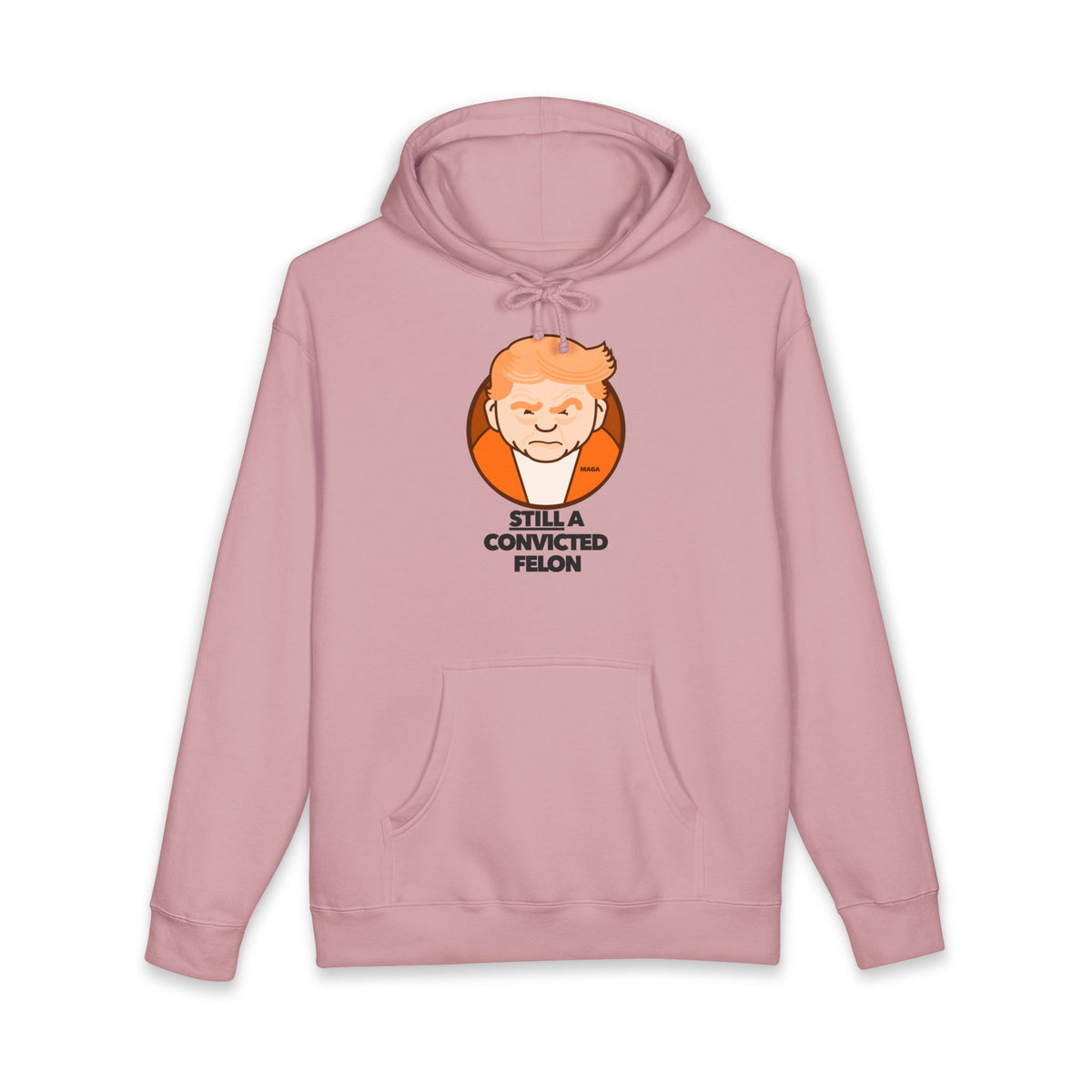 still a convicted felon - unisex heavyweight pullover hoodie