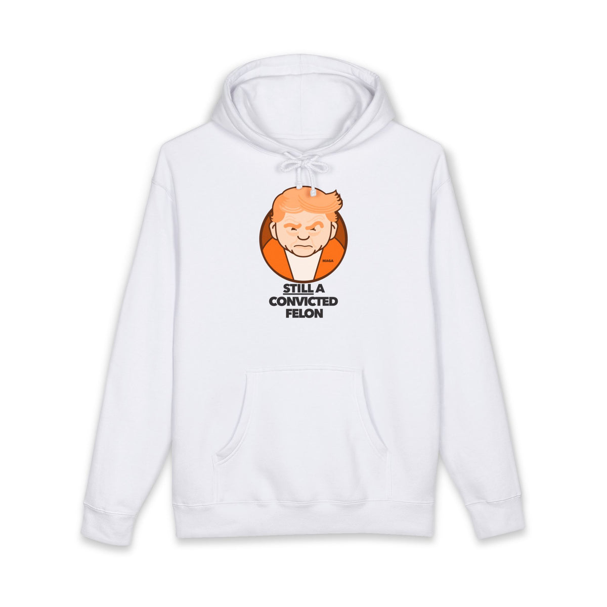 still a convicted felon - unisex heavyweight pullover hoodie